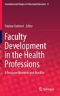 Faculty Development in the Health Professions : A Focus on Research and Practice - Book