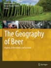 The Geography of Beer : Regions, Environment, and Societies - eBook