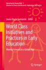 World Class Initiatives and Practices in Early Education : Moving Forward in a Global Age - eBook