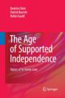 The Age of Supported Independence : Voices of In-home Care - Book