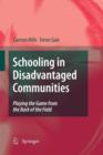 Schooling in Disadvantaged Communities : Playing the Game from the Back of the Field - Book