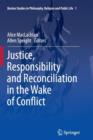 Justice, Responsibility and Reconciliation in the Wake of Conflict - Book