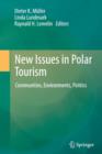 New Issues in Polar Tourism : Communities, Environments, Politics - Book