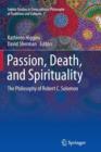 Passion, Death, and Spirituality : The Philosophy of Robert C. Solomon - Book