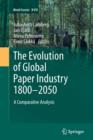 The Evolution of Global Paper Industry 1800¬–2050 : A Comparative Analysis - Book