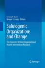 Salutogenic organizations and change : The concepts behind organizational health intervention research - Book