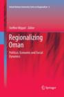 Regionalizing Oman : Political, Economic and Social Dynamics - Book