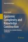 Epistemic Complexity and Knowledge Construction : Morphogenesis, symbolic dynamics and beyond - Book
