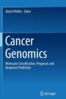 Cancer Genomics : Molecular Classification, Prognosis and Response Prediction - Book