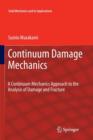 Continuum Damage Mechanics : A Continuum Mechanics Approach to the Analysis of Damage and Fracture - Book