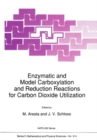 Enzymatic and Model Carboxylation and Reduction Reactions for Carbon Dioxide Utilization - eBook
