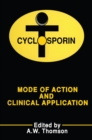 Cyclosporin : Mode of Action and Clinical Applications - eBook