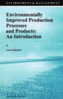 Environmentally Improved Production Processes and Products: An Introduction - eBook