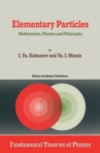Elementary Particles : Mathematics, Physics and Philosophy - eBook