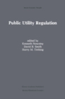 Public Utility Regulation : The Economic and Social Control of Industry - eBook