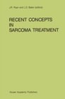 Recent Concepts in Sarcoma Treatment : Proceedings of the International Symposium on Sarcomas, Tarpon Springs, Florida, October 8-10, 1987 - eBook