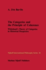 The Categories and the Principle of Coherence : Whitehead's Theory of Categories in Historical Perspective - eBook
