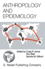 Anthropology and Epidemiology : Interdisciplinary Approaches to the Study of Health and Disease - eBook