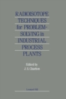Radioisotope Techniques for Problem-Solving in Industrial Process Plants - eBook