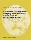 Computer Tomographic Imaging and Anatomic Correlation of the Human Brain : A comparative atlas of thin CT-scan sections and correlated neuro-anatomic preparations - eBook