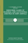 Endocrine Causes of Seasonal and Lactational Anestrus in Farm Animals : A Seminar in the CEC Programme of Co-ordination of Research on Livestock Productivity and Management, held at the Institut fur T - eBook