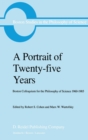 A Portrait of Twenty-five Years : Boston Colloquium for the Philosophy of Science 1960-1985 - eBook