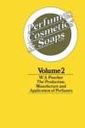 Perfumes, Cosmetics and Soaps : Volume II The Production, Manufacture and Application of Perfumes - Book