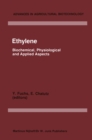 Ethylene : Biochemical, Physiological and Applied Aspects, An International Symposium, Oiryat Anavim, Israel held January 9-12 1984 - eBook