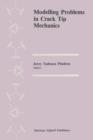 Modelling Problems in Crack Tip Mechanics : Proceedings of the Tenth Canadian Fracture Conference, held at the University of Waterloo, Waterloo, Ontario, Canada, August 24-26, 1983 - Book
