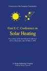 First E.C. Conference on Solar Heating : Proceedings of the International Conference held at Amsterdam, April 30-May 4, 1984 - Book
