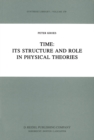 Time: Its Structure and Role in Physical Theories - eBook