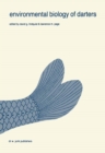 Environmental biology of darters : Papers from a symposium on the comparative behavior, ecology, and life histories of darters (Etheostomatini), held during the 62nd annual meeting of the American Soc - eBook
