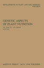 Genetic Aspects of Plant Nutrition : Proceedings of the First International Symposium on Genetic Aspects of Plant Nutrition, Organized by the Serbian Academy of Sciences and Arts, Belgrade, August 30- - eBook