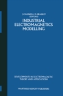 Industrial Electromagnetics Modelling : Proceedings of the POLYMODEL 6, the Sixth Annual Conference of the North East Polytechnics Mathematical Modelling and Computer Simulation Group, held at the Moa - eBook