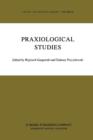Praxiological Studies : Polish Contributions to the Science of Efficient Action - Book