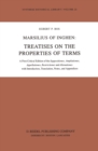 Marsilius of Inghen: Treatises on the Properties of Terms : A First Critical Edition of the Suppositiones, Ampliationes, Appellationes, Restrictiones and Alienationes with Introduction, Translation, N - eBook