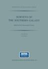 Surveys of the Southern Galaxy : Proceedings of a Workshop Held at the Leiden Observatory, The Netherlands, August 4-6, 1982 - Book