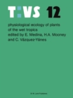 Physiological ecology of plants of the wet tropics : Proceedings of an International Symposium Held in Oxatepec and Los Tuxtlas, Mexico, June 29 to July 6, 1983 - eBook
