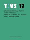 Physiological ecology of plants of the wet tropics : Proceedings of an International Symposium Held in Oxatepec and Los Tuxtlas, Mexico, June 29 to July 6, 1983 - Book