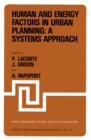 Human and Energy Factors in Urban Planning: A Systems Approach : Proceedings of the NATO Advanced Study Institute on "Factors Influencing Urban Design" Louvain-la-Neuve, Belgium, July 2-13, 1979 - eBook