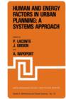 Human and Energy Factors in Urban Planning: A Systems Approach : Proceedings of the NATO Advanced Study Institute on “Factors Influencing Urban Design” Louvain-la-Neuve, Belgium, July 2–13, 1979 - Book