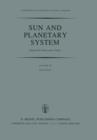 Sun and Planetary System : Proceedings of the Sixth European Regional Meeting in Astronomy, Held in Dubrovnik, Yugoslavia, 19-23 October 1981 - Book