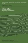 Vicia faba: Physiology and Breeding : Proceedings of a Seminar in the EEC Programme of Coordination of Research on the Improvement of the Production of Plant Proteins, organised by the Centrum voor Ag - Book