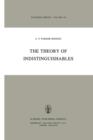 The Theory of Indistinguishables : A Search for Explanatory Principles Below the Level of Physics - Book