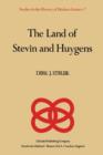 The Land of Stevin and Huygens : A Sketch of Science and Technology in the Dutch Republic during the Golden Century - Book