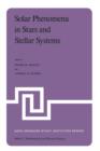 Solar Phenomena in Stars and Stellar Systems : Proceedings of the NATO Advanced Study Institute held at Bonas, France, August 25-September 5, 1980 - Book