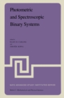 Photometric and Spectroscopic Binary Systems : Proceedings of the NATO Advanced Study Institute held at Maratea, Italy, June 1-14, 1980 - eBook