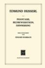Phantasie, Bildbewusstsein, Erinnerung : Zur Phanomenologie Der Anschaulichen Vergegenwartigungen Texte Aus Dem Nachlass (1898-1925) - Book