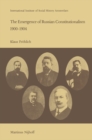 The Emergence of Russian Contitutionalism 1900-1904 : The Relationship Between Social Mobilization and Political Group Formation in Pre-revolutionary Russia - eBook