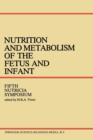 Nutrition and Metabolism of the Fetus and Infant : Rotterdam 11-13 October 1978 - Book